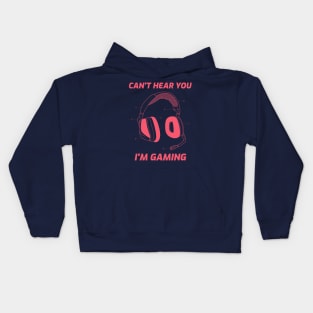 can't hear you im gaming Kids Hoodie